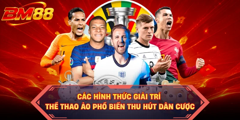 Các hình thức giải trí thể thao ảo phổ biến thu hút dân cược