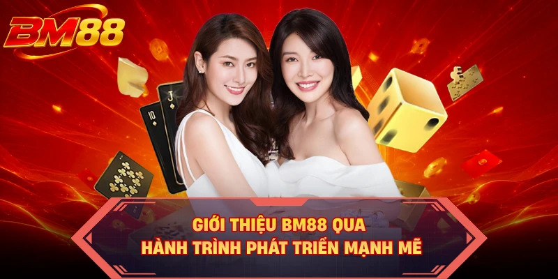 Giới thiệu BM88 qua hành trình phát triển mạnh mẽ