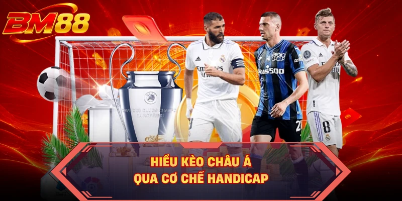 Hiểu kèo châu Á qua cơ chế handicap
