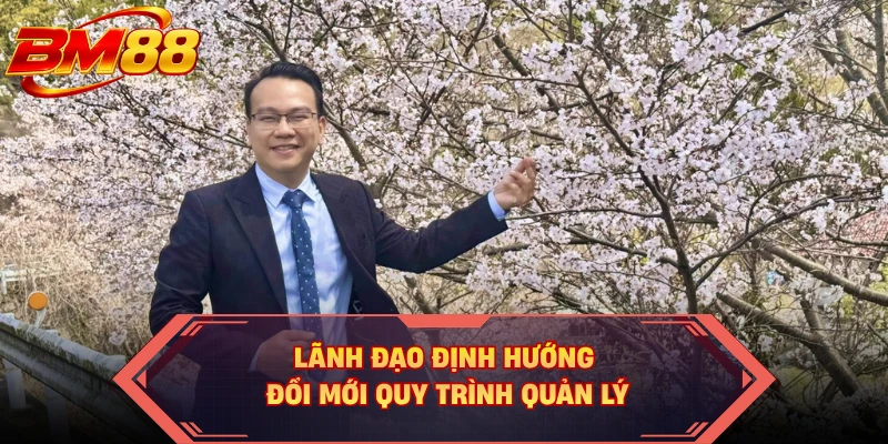 Lãnh đạo định hướng đổi mới quy trình quản lý