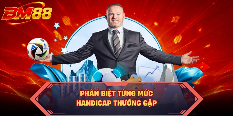 Phân biệt từng mức handicap thường gặp