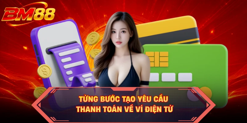 Từng bước tạo yêu cầu thanh toán về ví điện tử